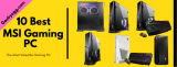 Top 10 Best MSI Gaming PC 2022