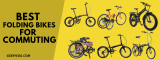 Top 10 Best Folding Bikes for commuting in 2022 – Buyer’s Guide
