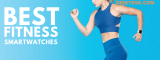 Top 10 Best Fitness Smartwatches 2022 to Improve your Health and Fitness