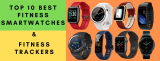 Top 10 Best Fitness Smartwatches and Fitness Trackers 2022
