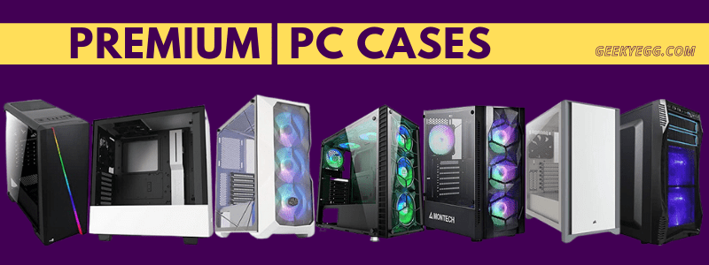 Top 10 Best Premium PC Cases 2021 - Reviews and Buyer's Guide